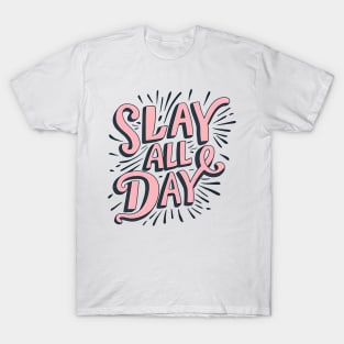 Slay all day T-Shirt